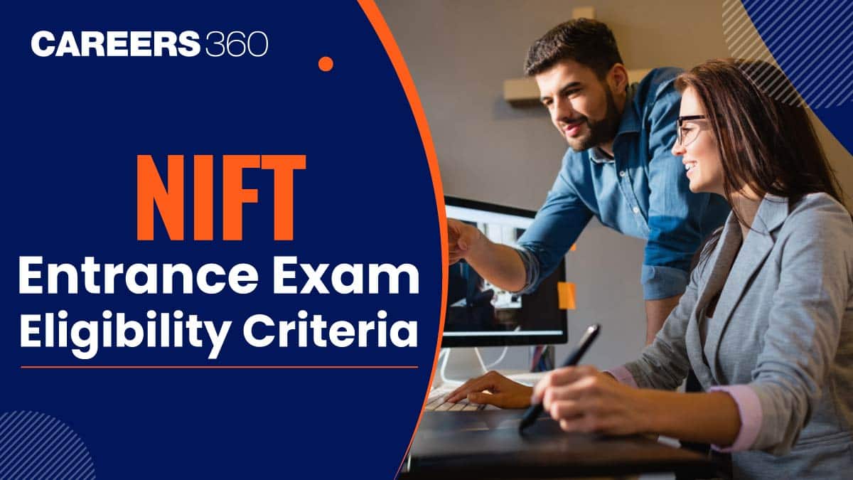 NIFT Entrance Exam Eligibility Criteria 2026, Qualification, Age Limit, Required Marks