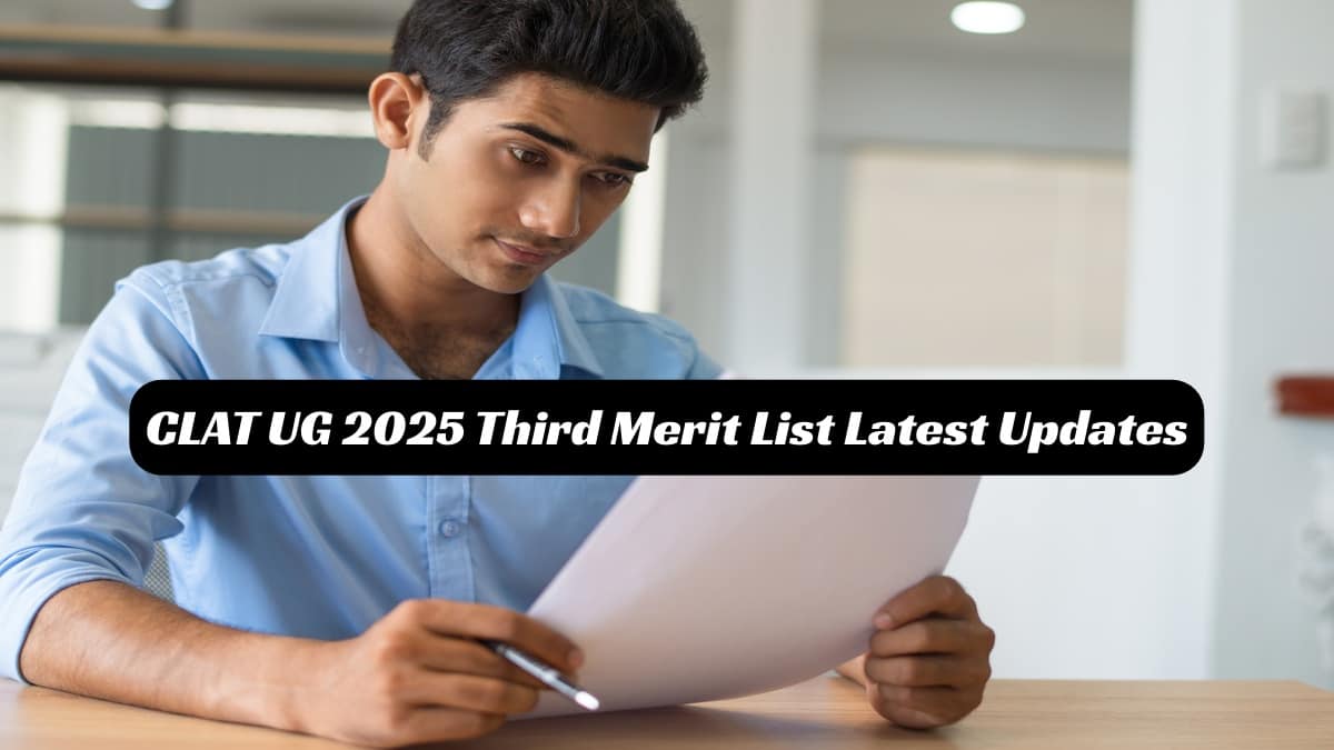 CLAT UG 2025 Third Merit List on June 20 (Live Updates): Documents, Admission Process, Cut-Offs