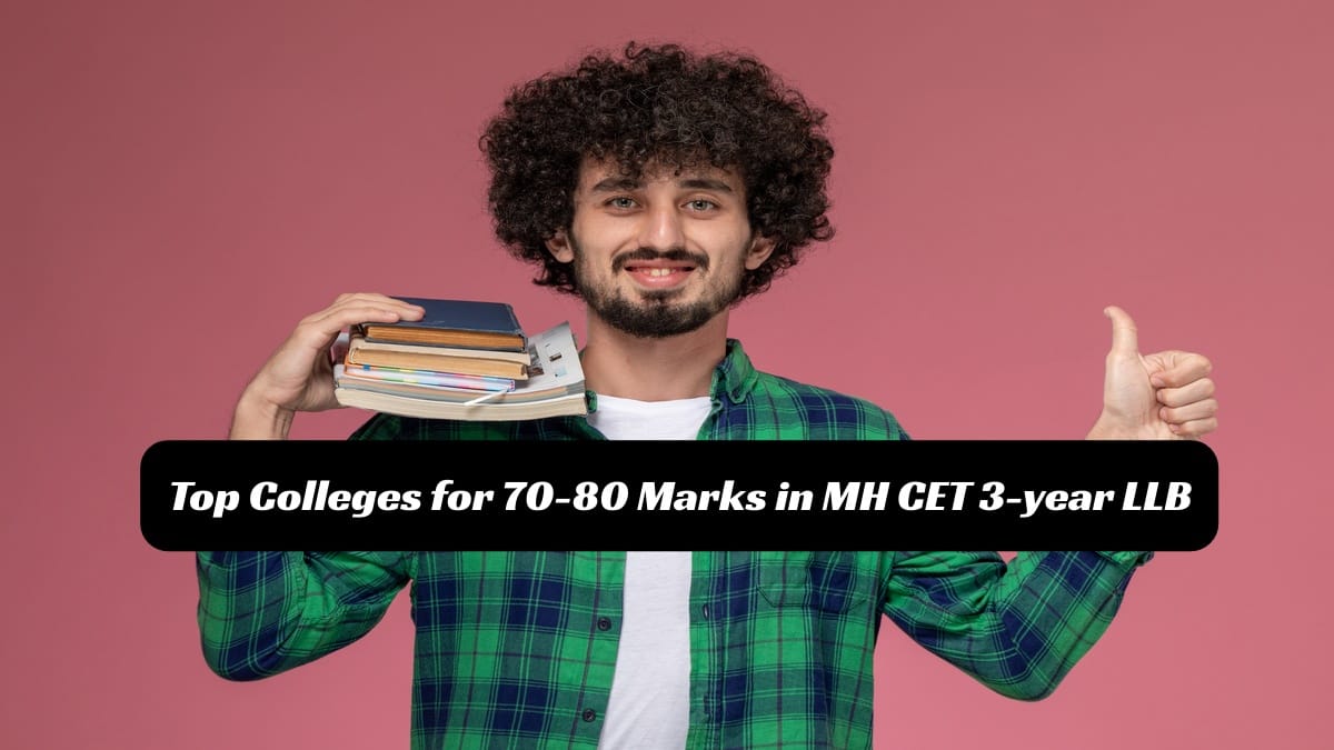Scored 70-80 in MH CET 3-year LLB 2025? Top Colleges for You