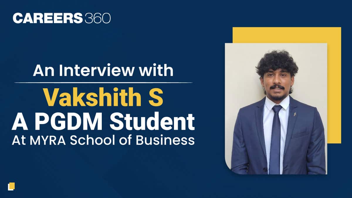 An Interview with Vakshith S, a PGDM Student at MYRA School of Business