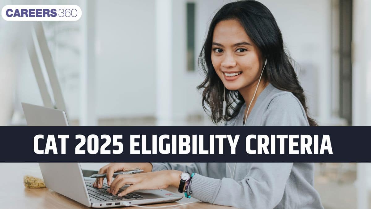 CAT 2025 Eligibility Criteria: 12th & Graduation Marks, Reservation & Final Year Rules