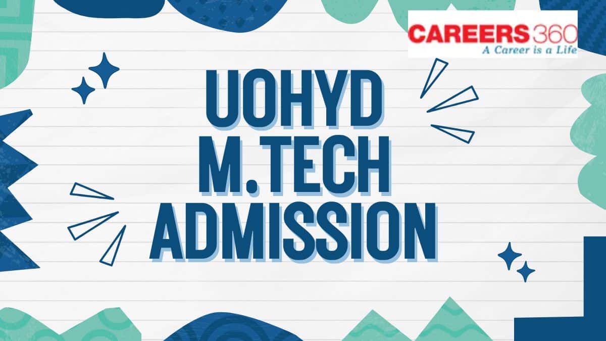 UOHyd M.Tech Admission 2025: Registration (Started), Eligibility, Exam Dates, Pattern, Syllabus