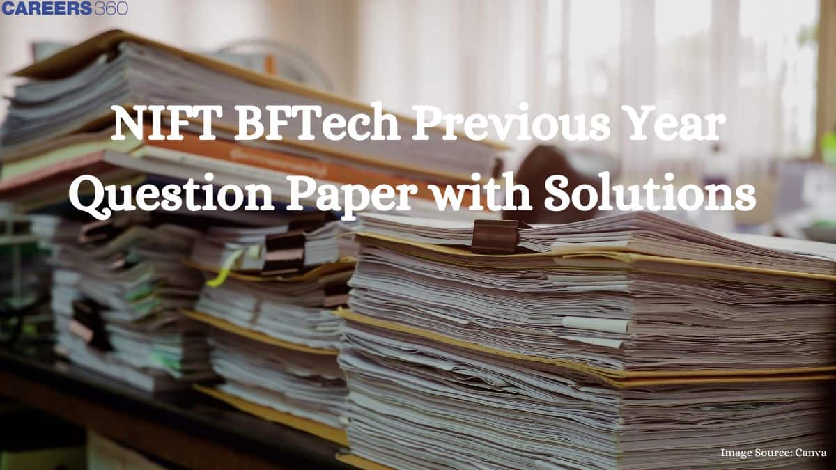 NIFT BFTech Previous Year Question Paper with Solutions - Check Here