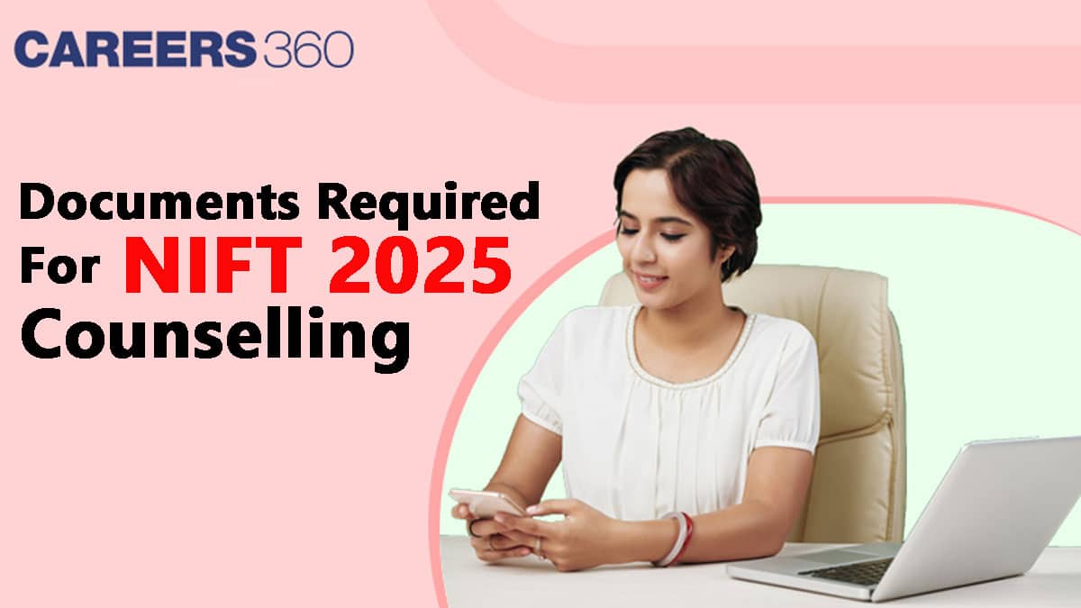 Documents Required for NIFT Counselling 2025 Released By NTA