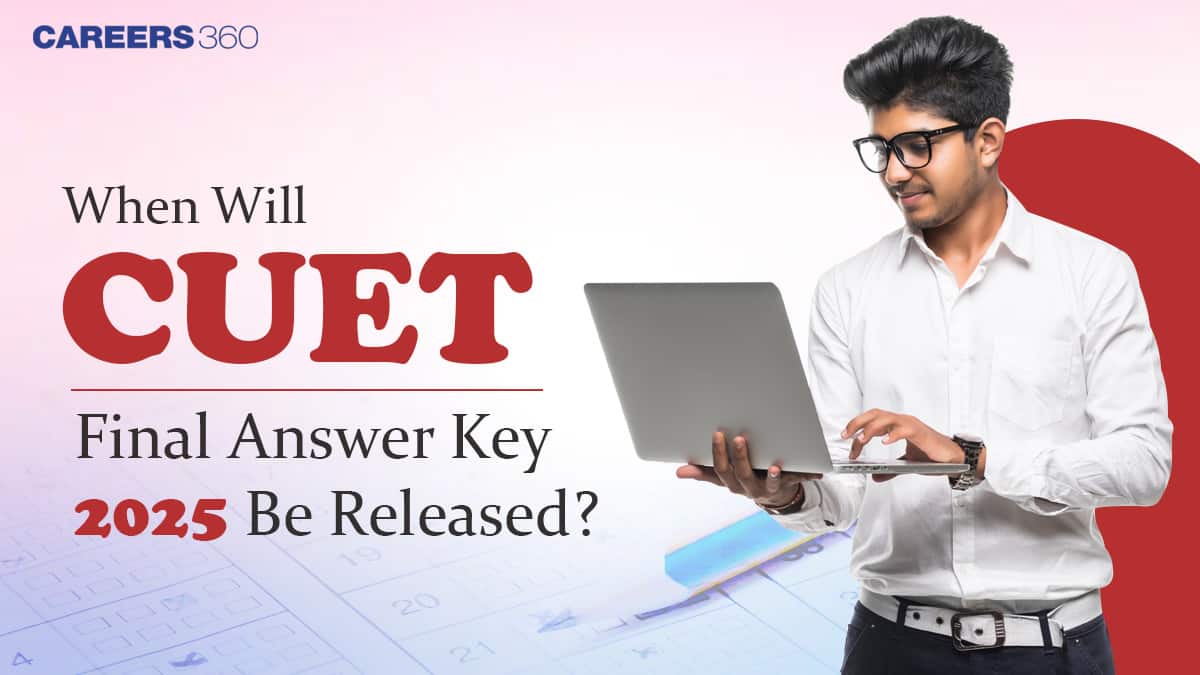 When Will CUET Final Answer Key 2025 Be Released?
