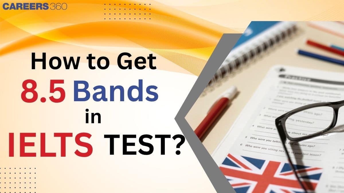 How to Get 8.5 Bands in the IELTS Test in Each Section?