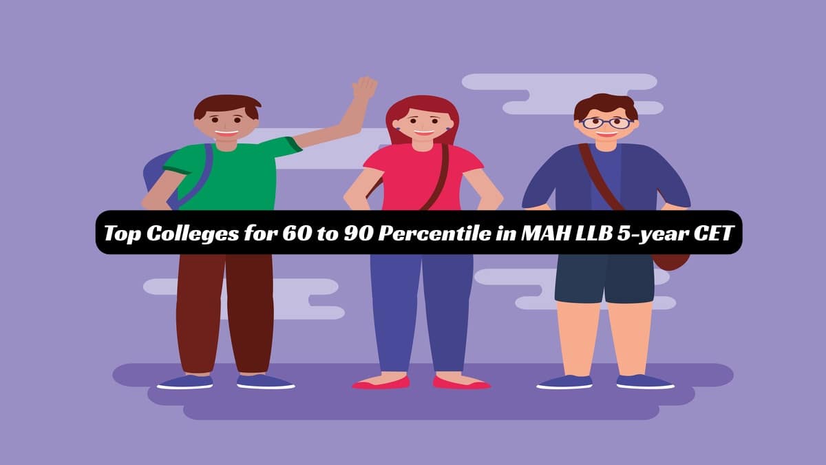 MH CET 5-year LLB Percentile 60 to 90: Top Colleges and Cut-Offs