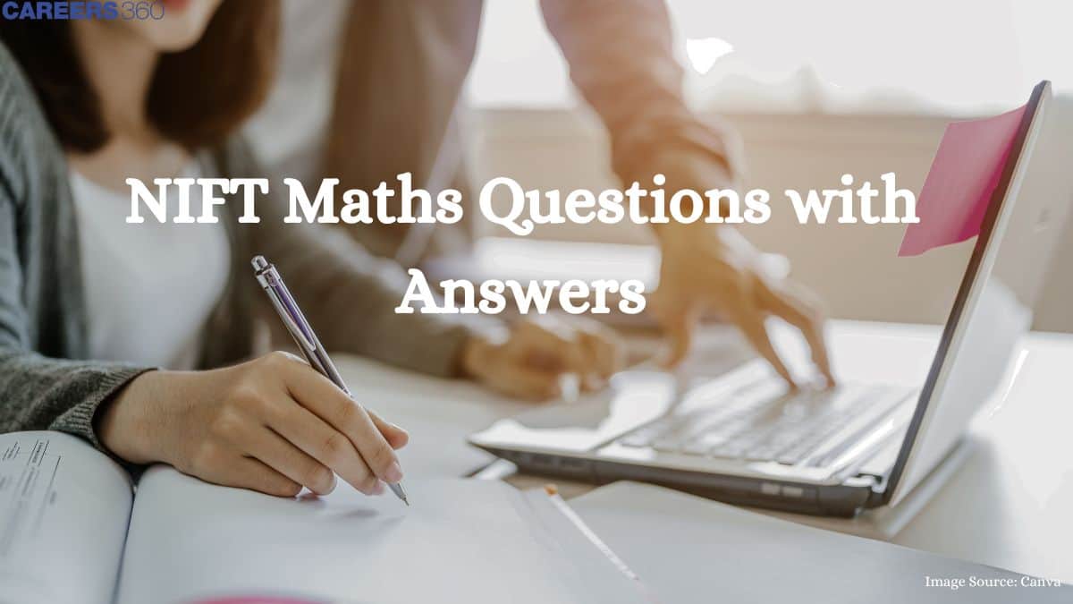 NIFT Maths Questions with Answers 2025 - High-Weightage Topics and Preparation Section