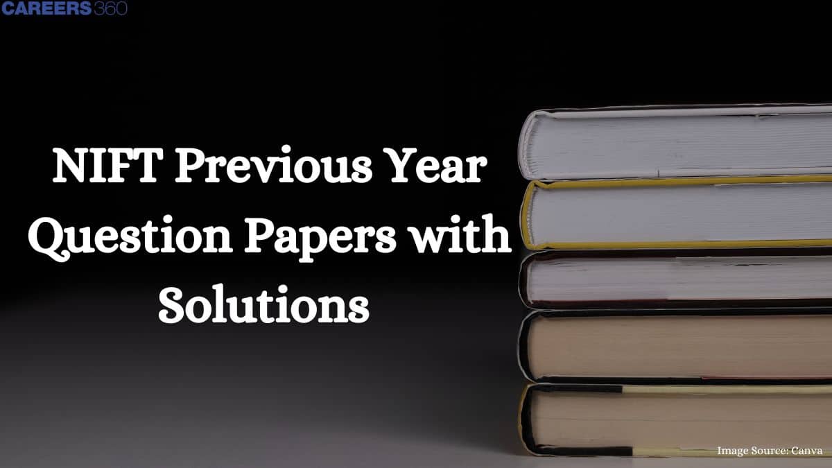 NIFT Previous Year Question Papers with Solutions PDF - Check Here