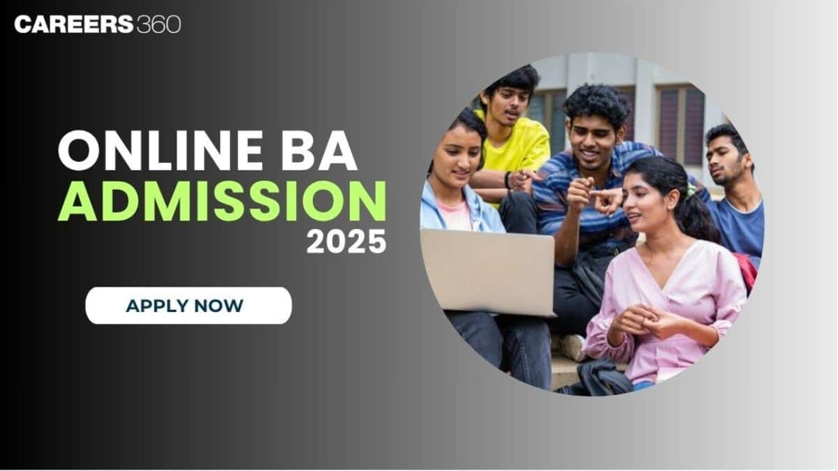 Online BA Admission 2025: Eligibility, Selection Process, Fees, Top Colleges
