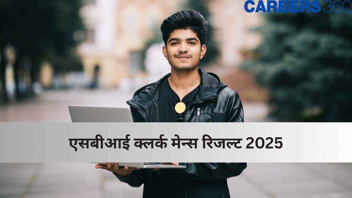 एसबीआई क्लर्क मेन्स रिजल्ट 2025 जारी (SBI Clerk Mains Result 2025 Out)