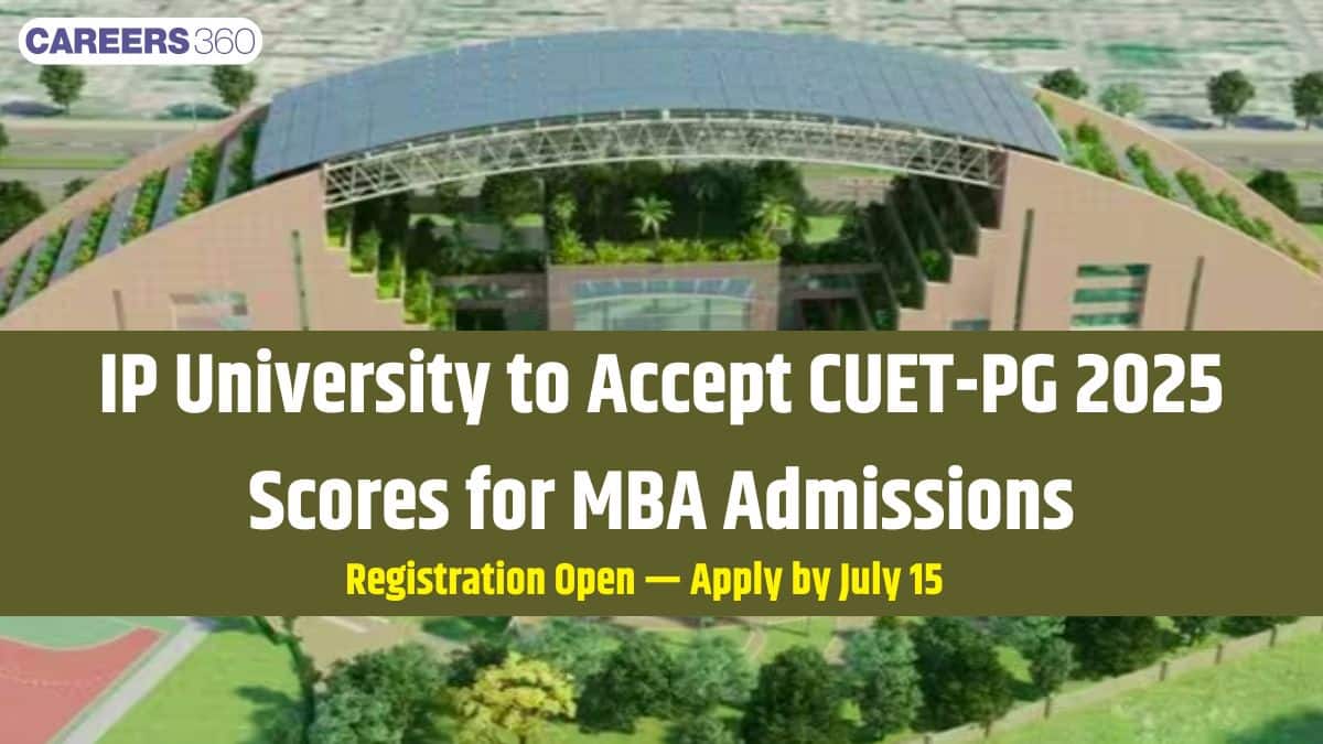 IPU MBA Admission via CUET-PG 2025 - Registration Open; Apply by July 15