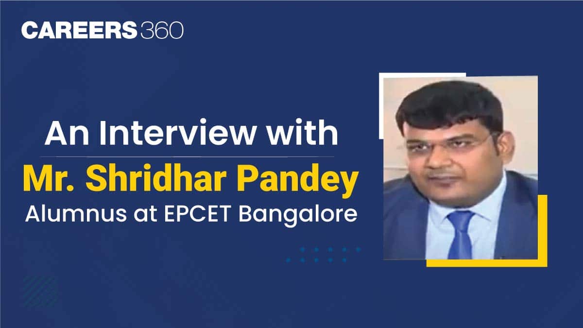 An Interview with Mr. Shridhar Pandey, Alumnus of EPCET Bangalore