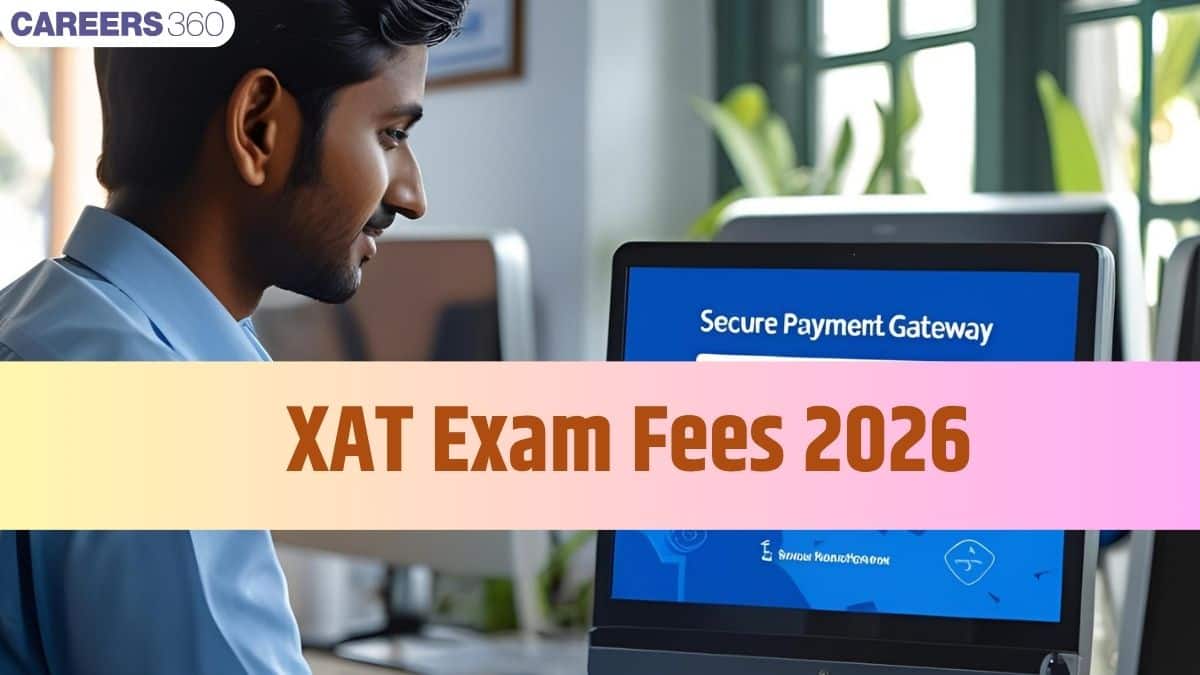 XAT Exam Fees 2026: Category-Wise Application Fee, Payment Process & Last Date
