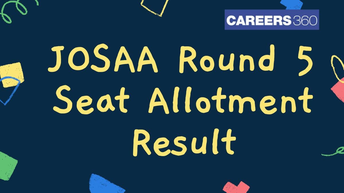 JoSAA Round 5 Seat Allotment Result 2025 at josaa.nic.in (July 11) – Check Allotted College, Cut-Off