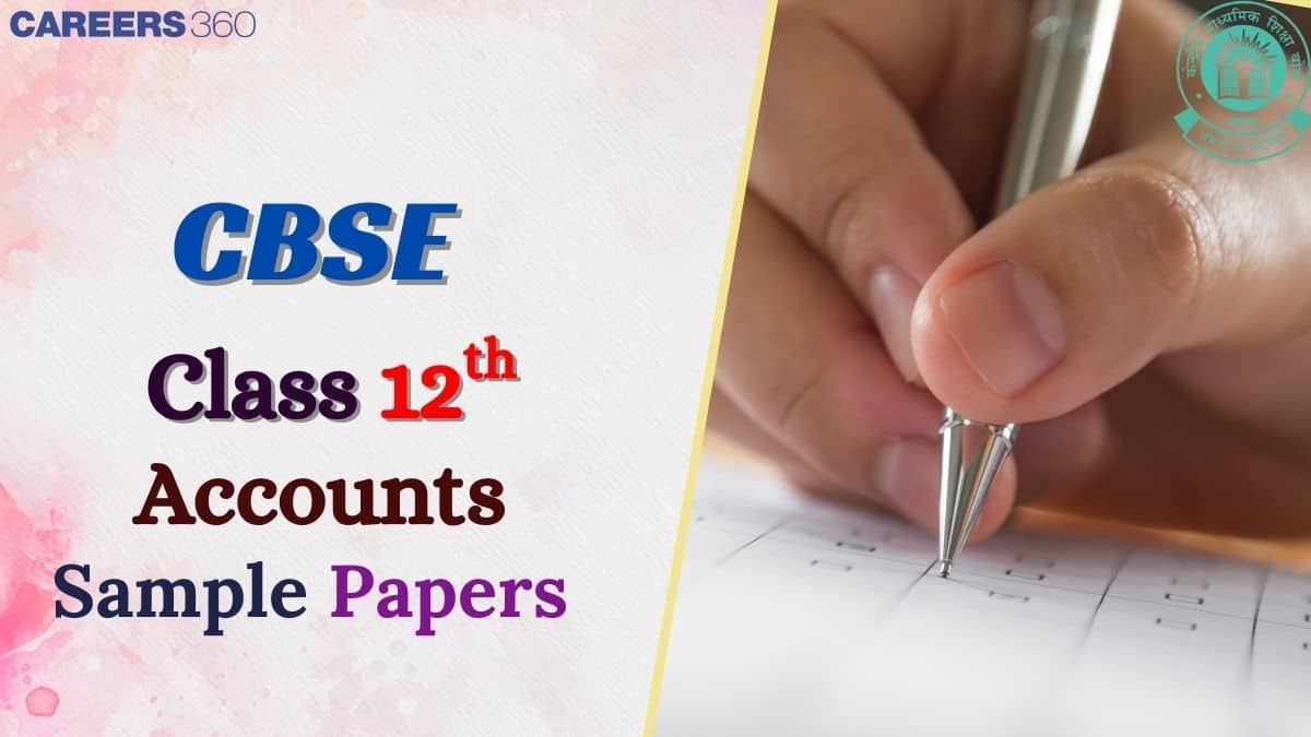 CBSE Class 12 Accounts Sample Paper 2024-25 Out! Download 12th Accounts SQP and MS PDF