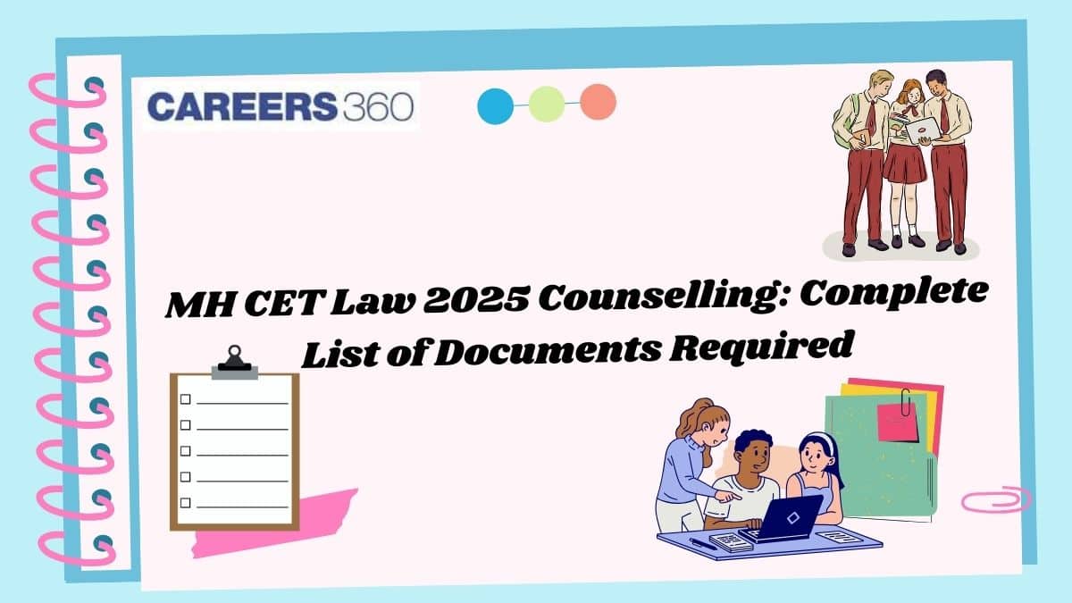 MH CET Law 2025 Counselling: Complete List of Documents Required