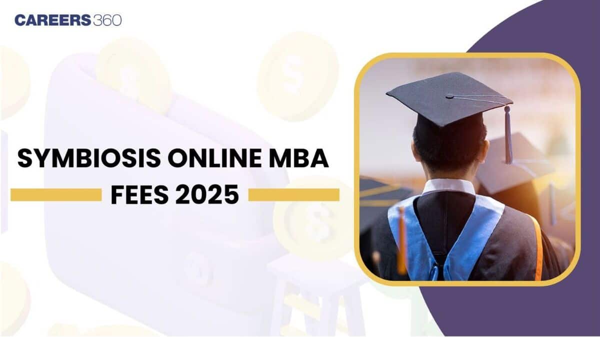Symbiosis Online MBA Fees 2025: Tuition Fees, Scholarships, Semester-Wise, Annually