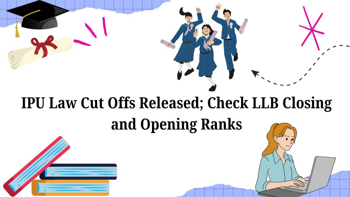 IPU Law 2025 Cut Offs Released; Check LLB Closing and Opening Ranks