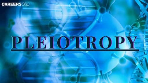 Pleiotropy: Definition, Overview, Meaning, Examples, Topics