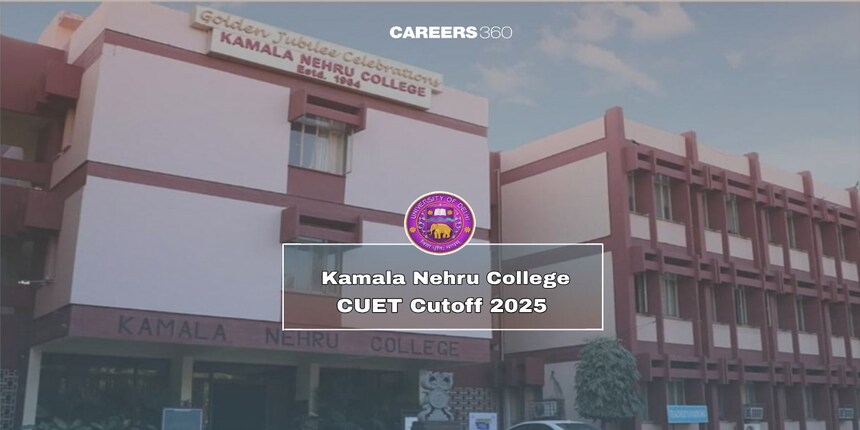 Kamala Nehru College College CUET Cut Off 2025, Check KNC Category and Course-wise Cutoff Marks