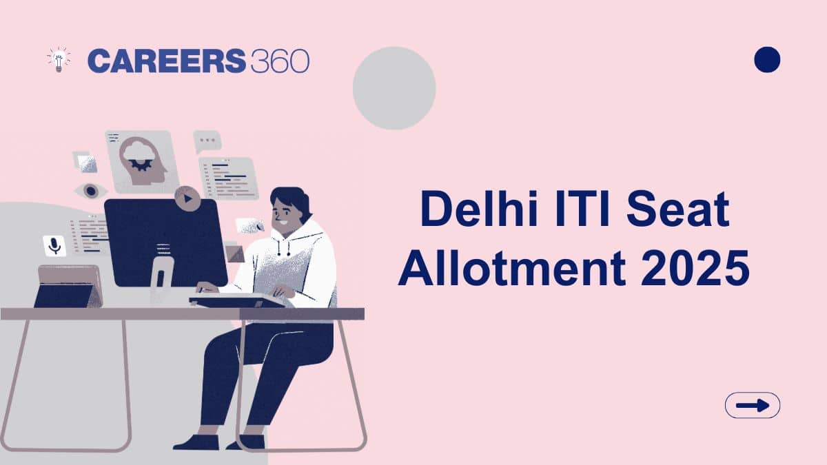 Delhi ITI Seat Allotment 2025 (Out Today): Check Result & Schedule