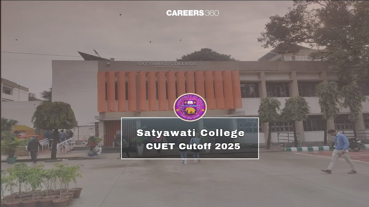 Satyawati College CUET Cut Off 2025, Check Expected & Previous year Cutoff Marks