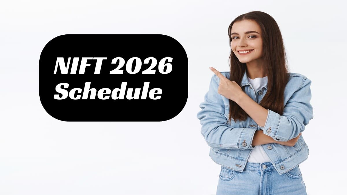 NIFT 2026 Schedule: Notification, Registration, Exam Date, Full Admission Schedule