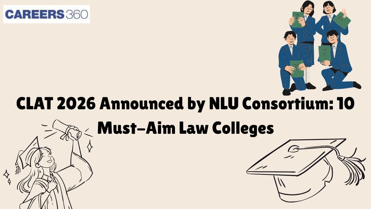 CLAT 2026 Announced by NLU Consortium: 10 Must-Aim Law Colleges