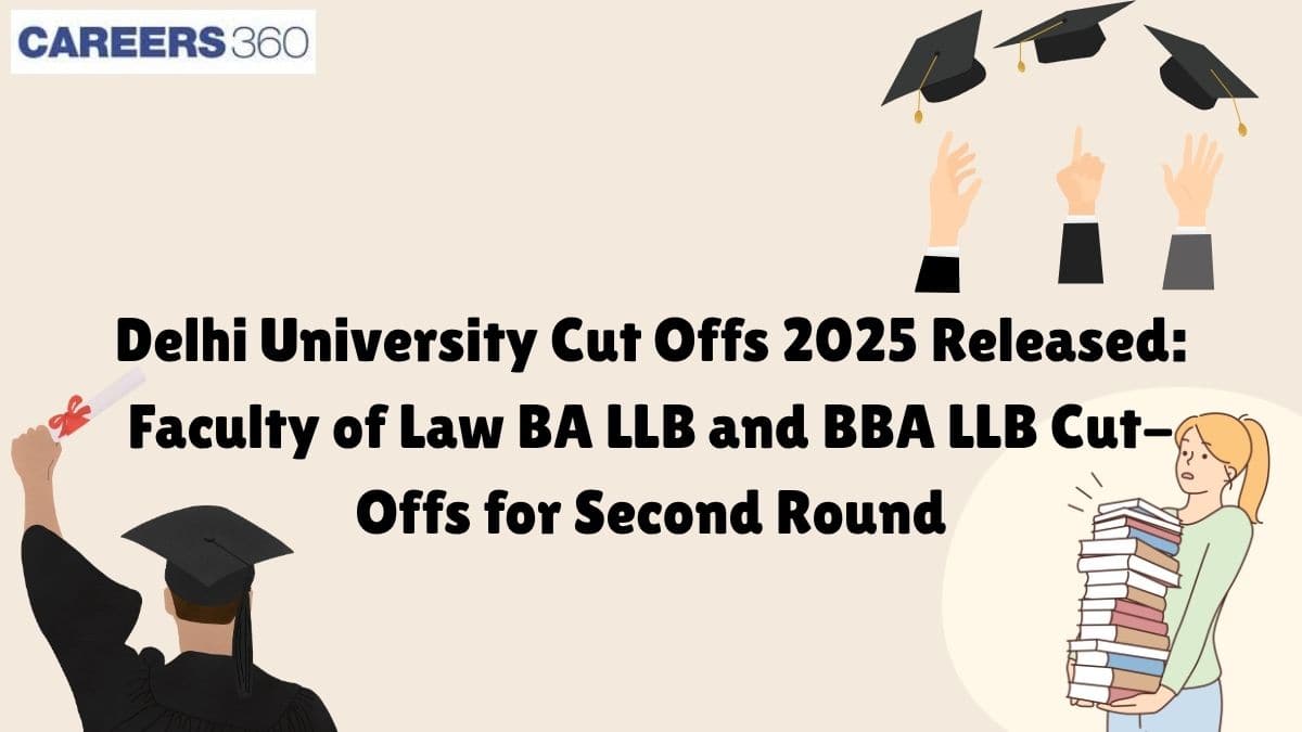 Delhi University Cut Offs 2025: Faculty of Law BA LLB and BBA LLB Cut-Offs for Second Round