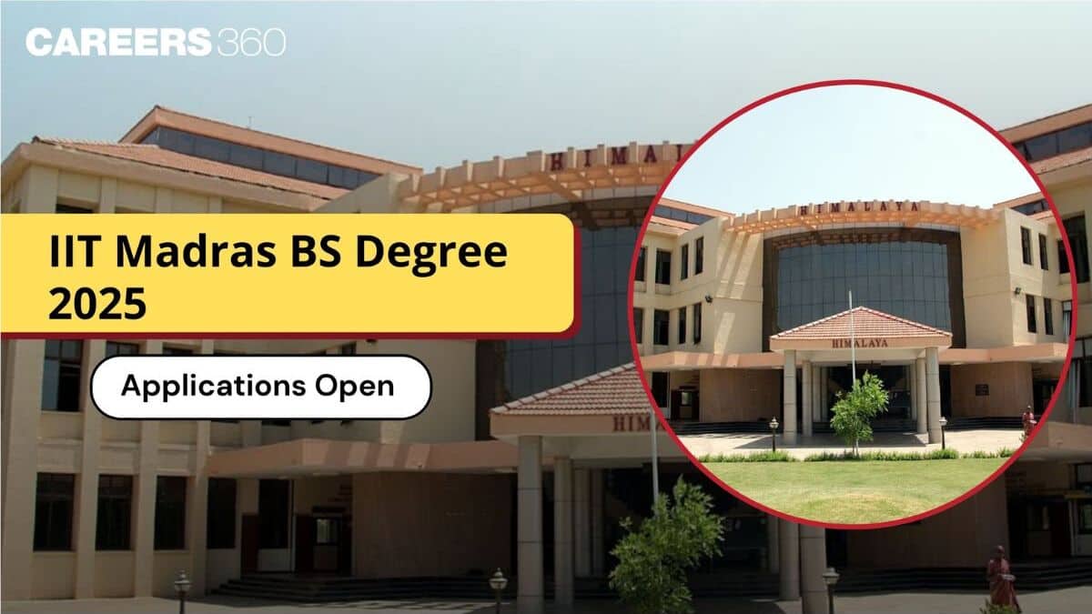 IIT Madras BS Degree 2025: Applications Open, Eligibility Criteria, Last Date
