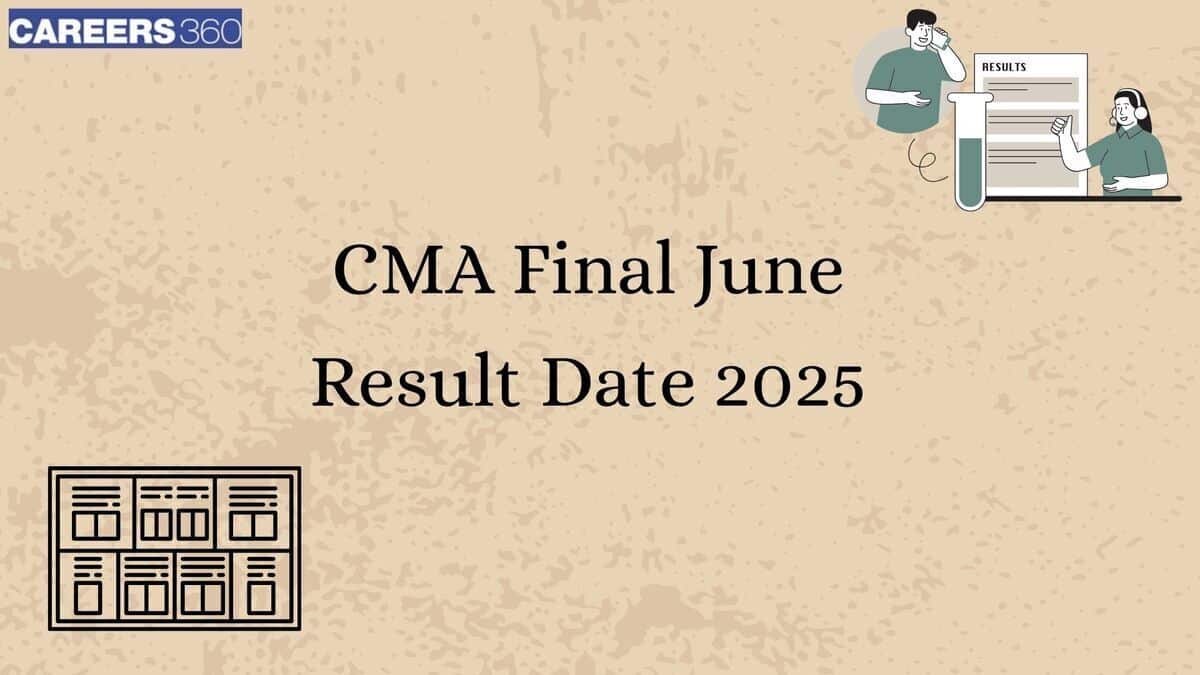 CMA Final June 2025 Result Date - Check Time, How to Download Scorecard