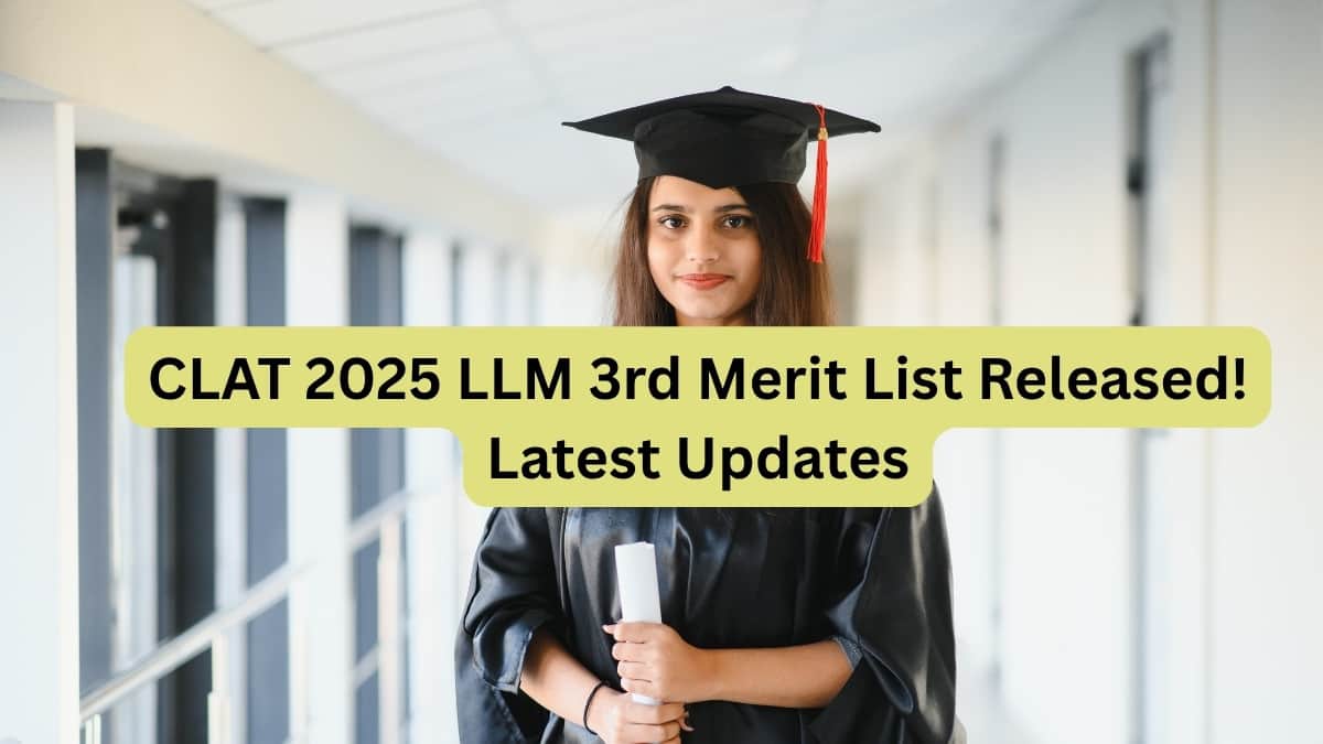 CLAT 2025 LLM 3rd Merit List Released; Cut-Offs Live Updates for NLUs, What’s Next?