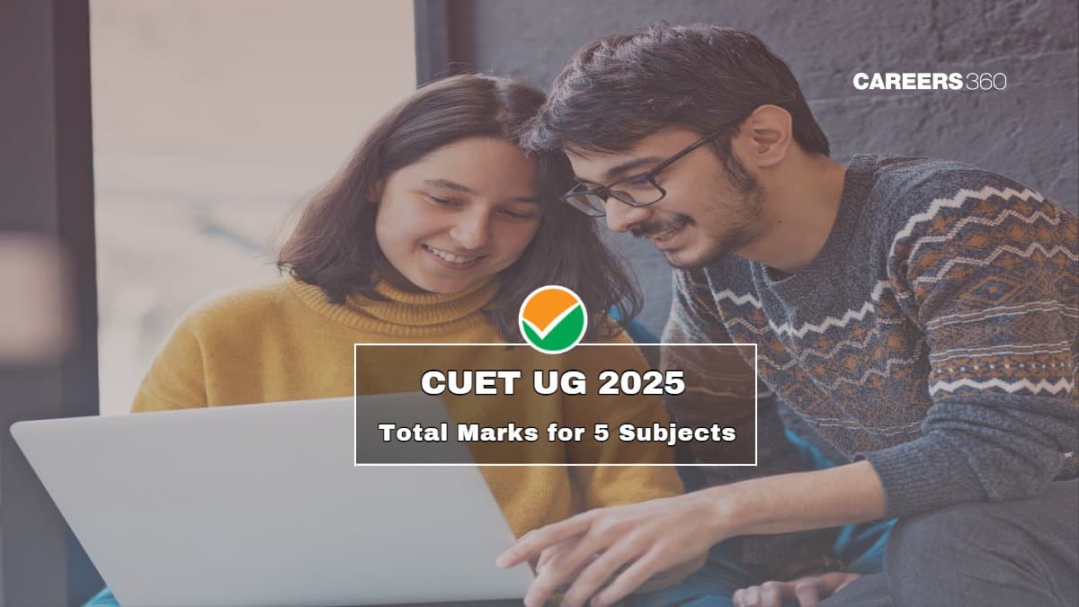 CUET Total Marks for 5 Subjects 2025, New Marking Scheme, Total Marks