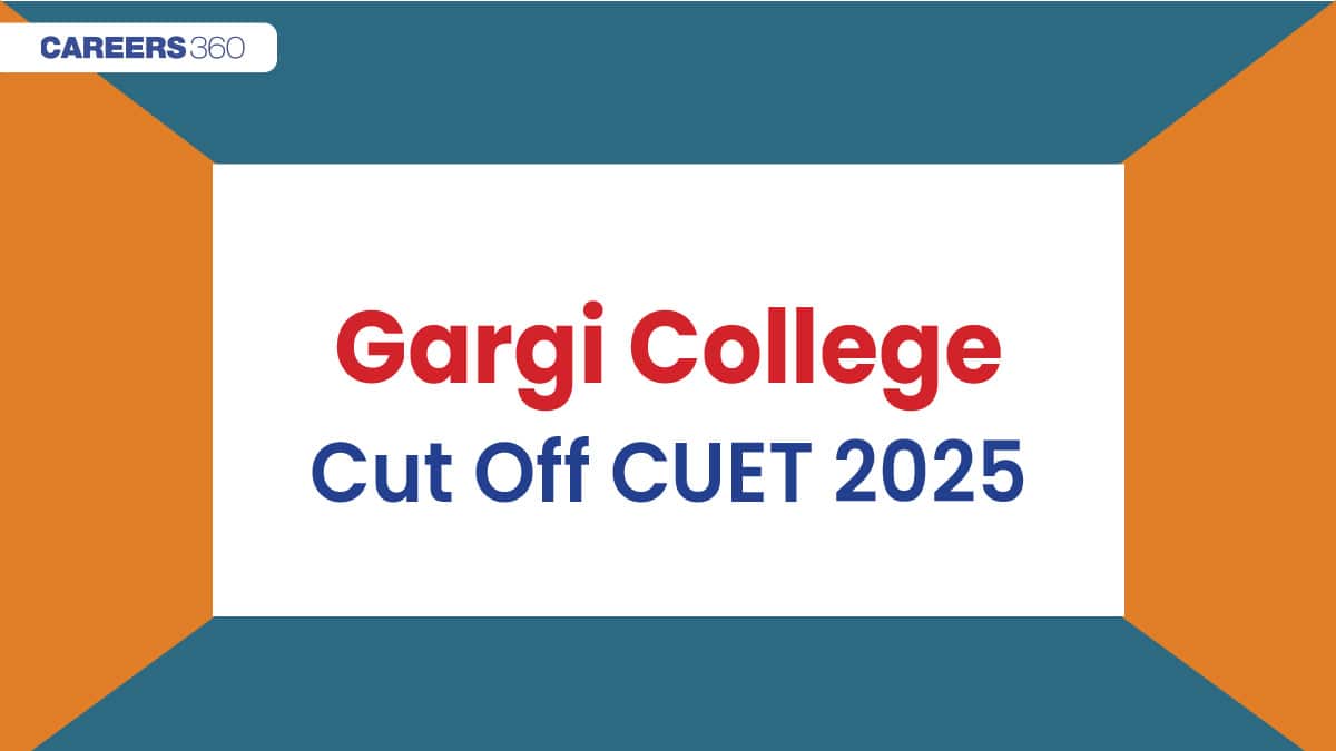 Gargi College Cut Off CUET 2025: College Wise, Category-wise Cutoff Marks