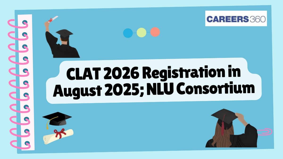 CLAT 2026 Registration in August 2025; NLU Consortium