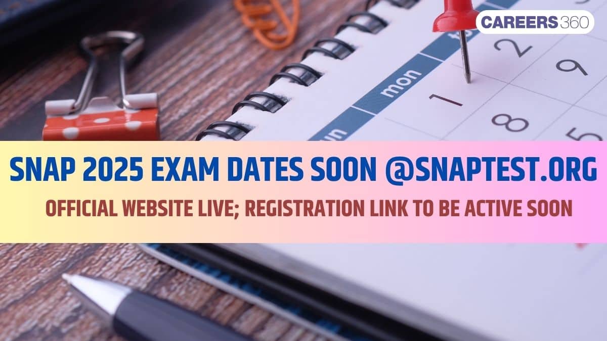 SNAP Exam Dates 2025 SOON @snaptest.org: Check Expected Test Dates, Application Schedule