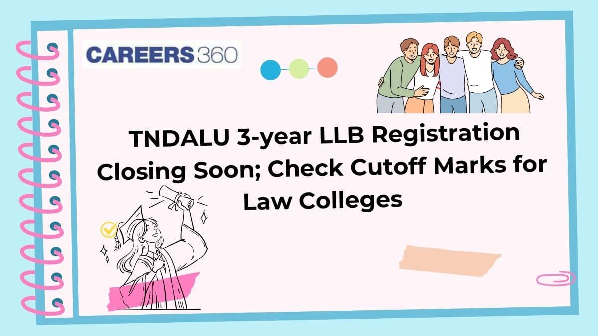 TNDALU 3-year LLB Registration 2025 Closing Soon; Check Cutoff Marks for Law Colleges
