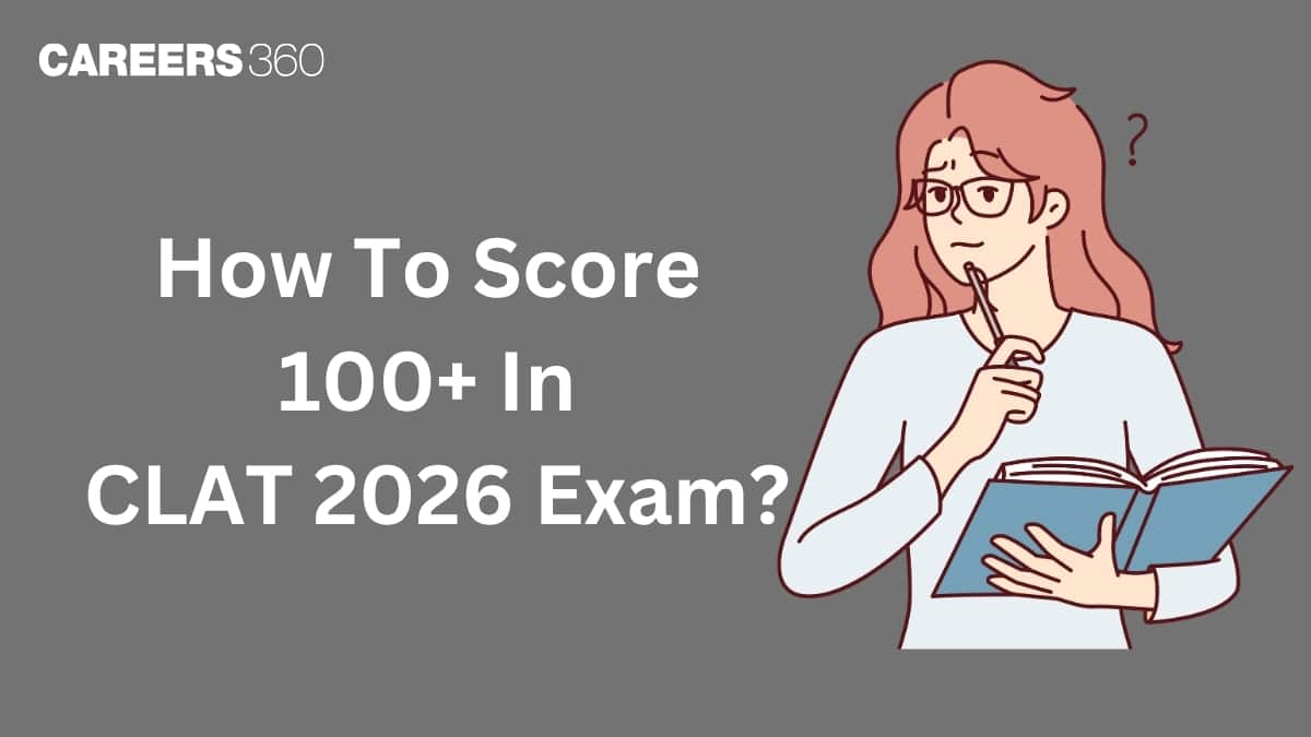 How To Score 100+ In CLAT 2026? Section-wise Strategy