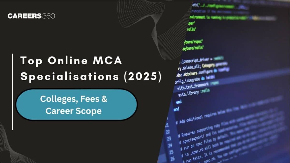 Top Online MCA Specialisations 2025: Colleges, Fees, Career Scope