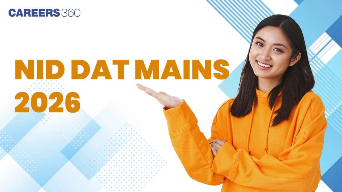 NID DAT Mains 2026 (B.Des & M.Des): Registration, Exam Date, Eligibility, Pattern, Syllabus