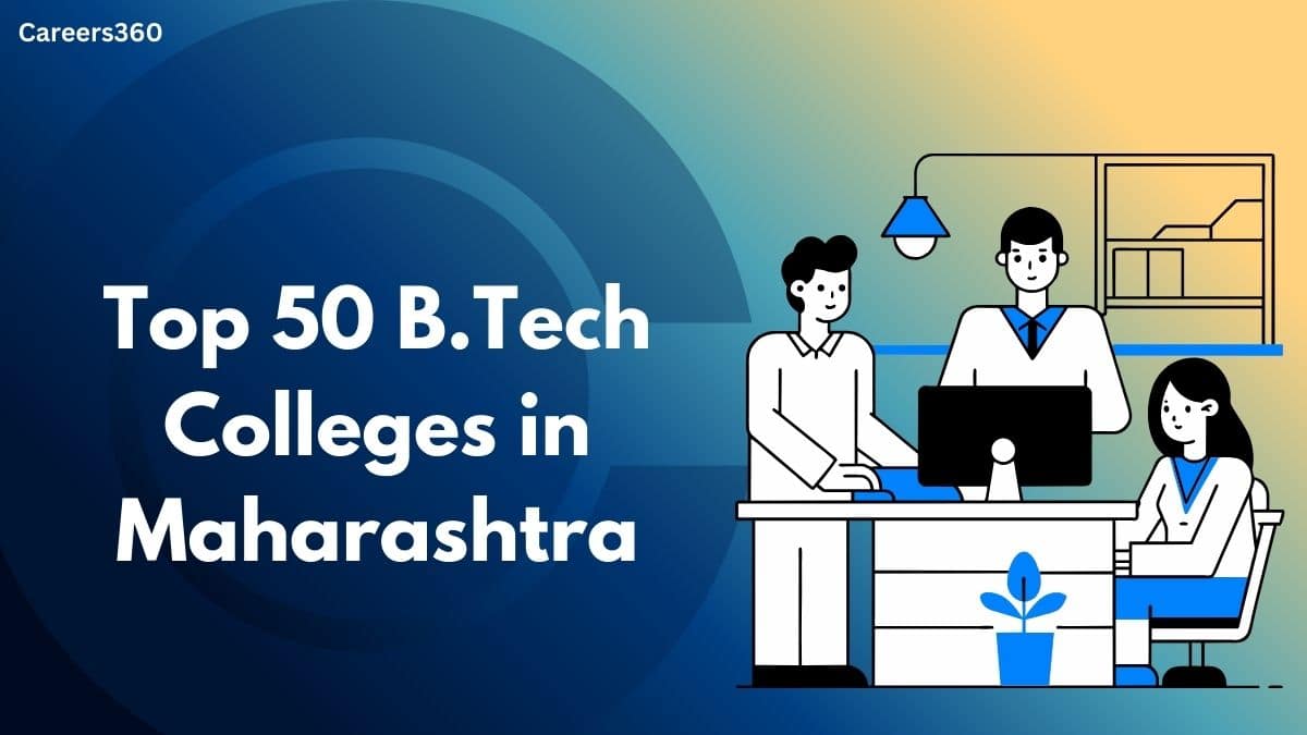 List of Top 50 B.Tech Colleges in Maharashtra 2025 with Rankings & Fees