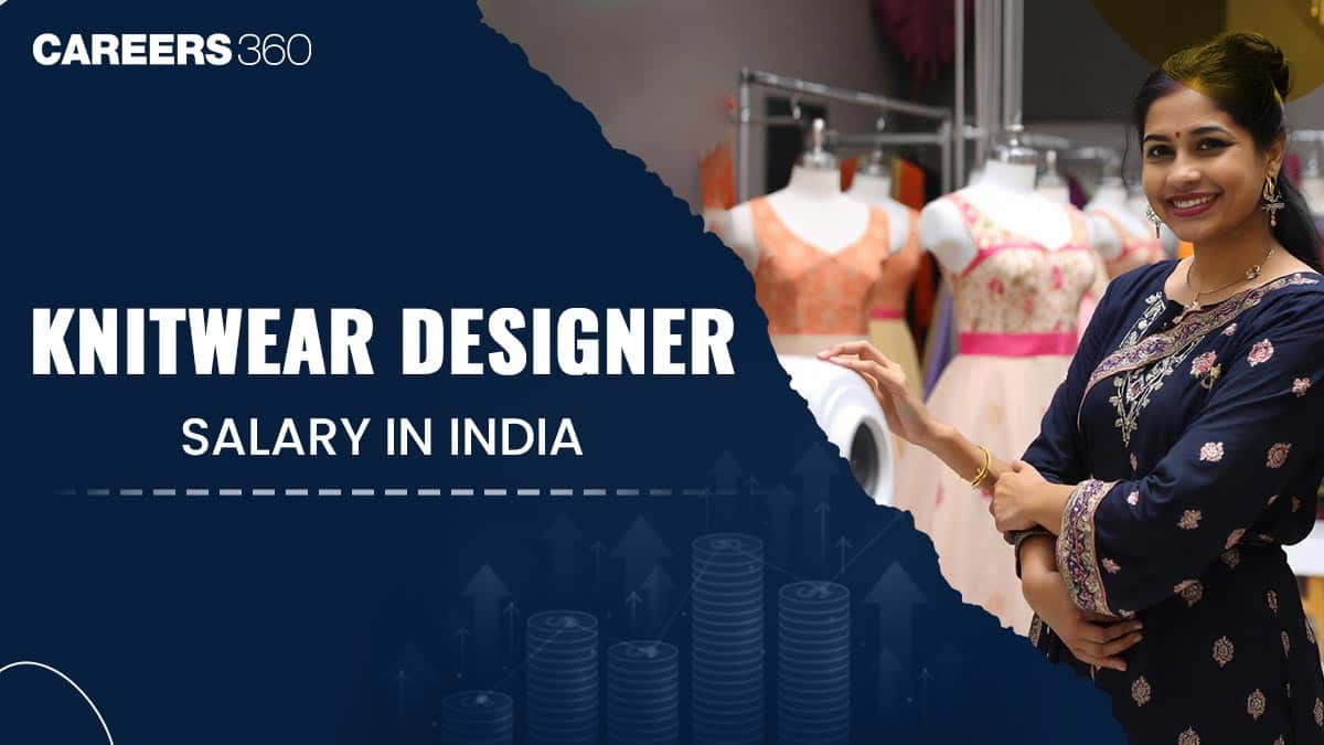 Knitwear Designer Salary in India: Per Month, Average, Fresher, Experienced, Top Companies