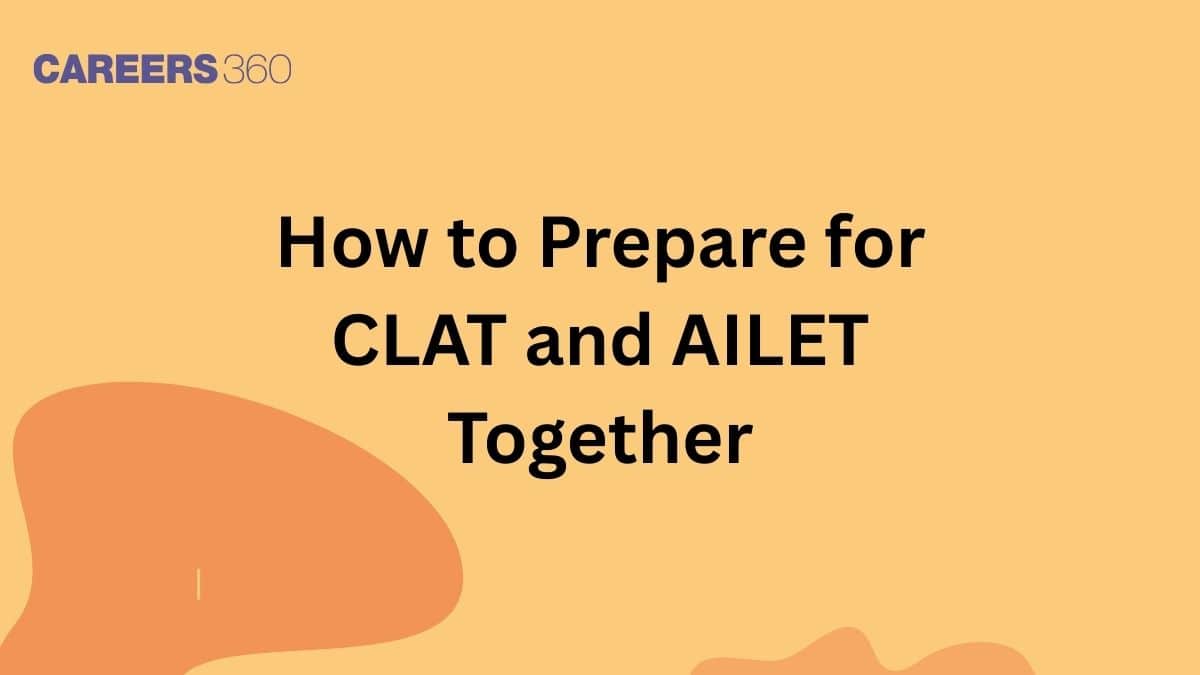 How to Prepare for CLAT and AILET Together?