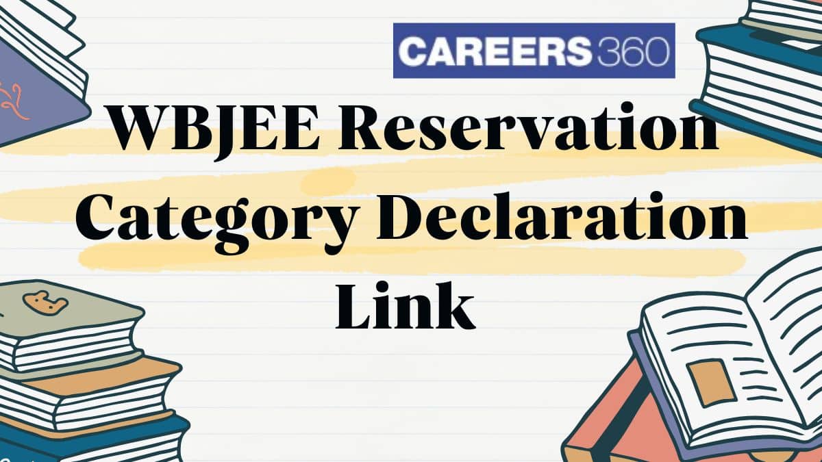 WBJEE 2025 Reservation Category Declaration Link Activated: Steps to Update Category