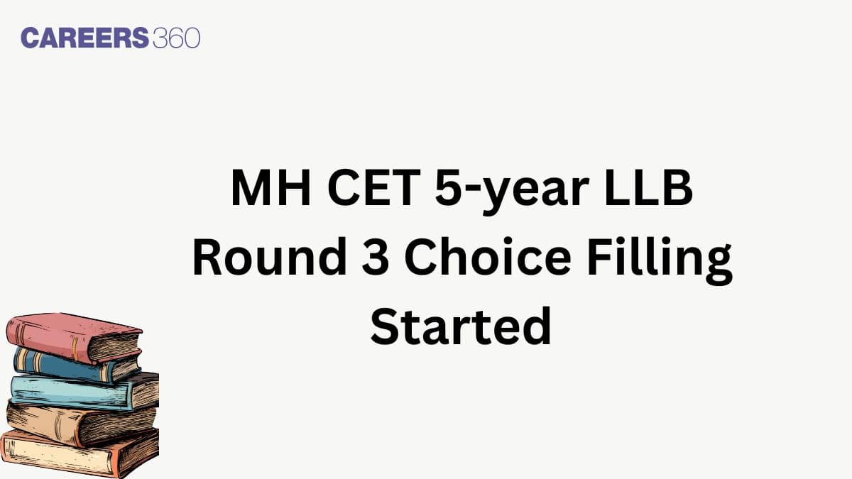 MH CET 5-year LLB Round 3 Choice Filling Started - What to expect in round 3?