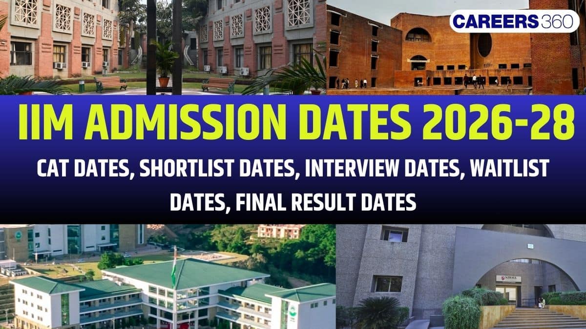 IIM Admission Dates 2026-28: CAT 2025 Dates, IIM Interview Dates, IIM Waitlist Dates, Final Result Schedule