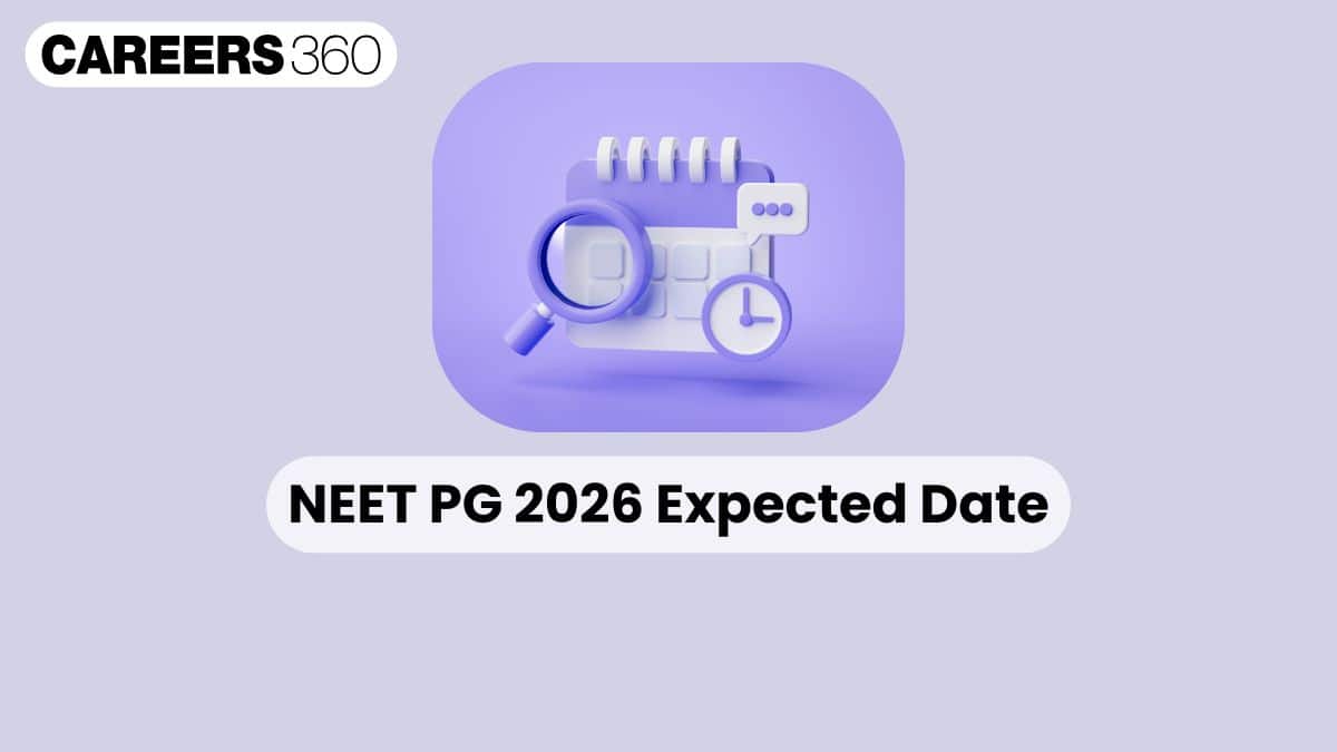 NEET PG 2026 Exam Expected Date: Tentative Exam Schedule & Eligibility Criteria - Careers360