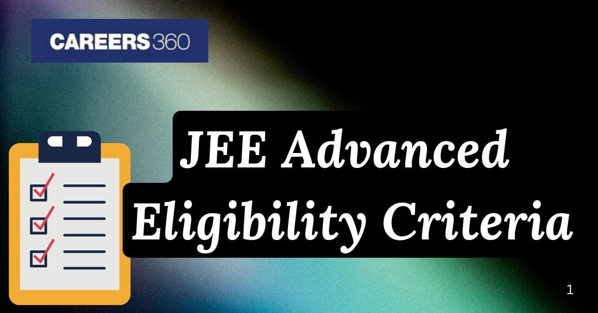 JEE Advanced Eligibility Criteria 2026 (Out) - Number of Attempts, Age ...