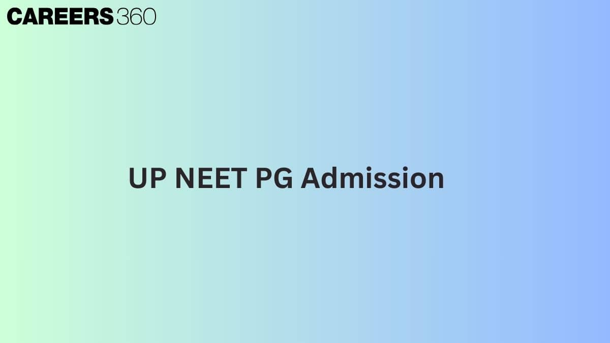 UP NEET PG Admission 2026: Dates, Counselling, Registration, Process - Careers360